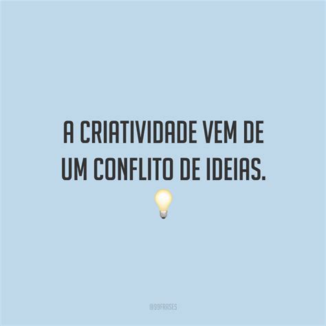 Frases Sobre Criatividade Para Alimentar Seu Lado Imaginativo