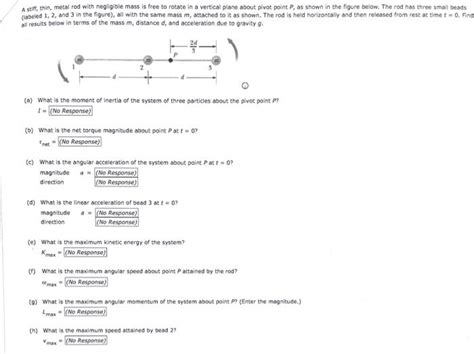 Solved A Stiff Thin Metal Rod With Negligible Mass Is Free Chegg