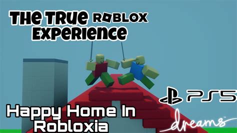 The True ROBLOX Experience Happy Home In Robloxia Dreams PS4 PS5