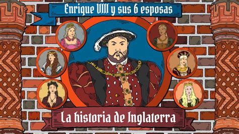 Enrique Viii Y Sus 6 Esposas Historia De Inglaterra 5 Youtube