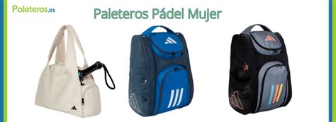 Paleteros Pádel Mujer Mejores Precios y Ofertas en Paleteros