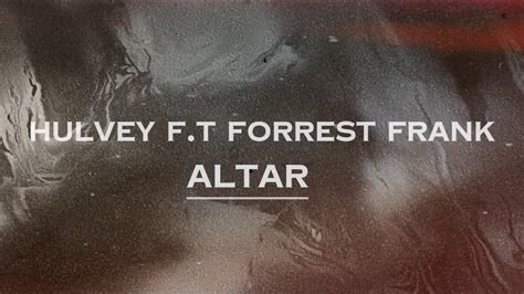 Altar Hulvey F T Forrest Frank Lyrics YouTube