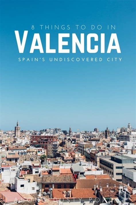 Wonderful Things To Do In Valencia Updated Along Dusty Roads