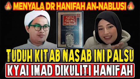 Tuduh Kitab Nasab Ini Palsu Dusta Kh Imaduddin Dibongkar Dr Hanifah