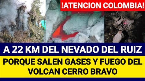 Porque Est Saliendo Vapor Y Gases Del Volc N Cerro Bravo A Solo Km