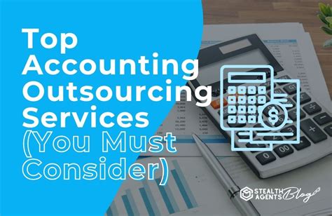 Top Accounting Outsourcing Services You Must Consider Stealth Agents