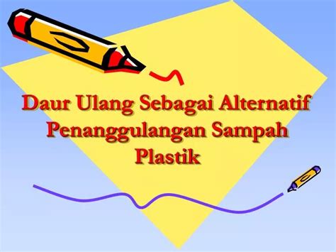 PPT Daur Ulang Sebagai Alternatif Penanggulangan Sampah Plastik