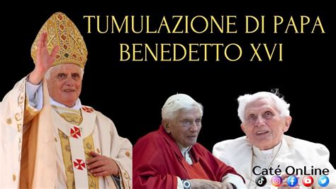 Tumulazione Di Papa Benedetto Xvi Youtube