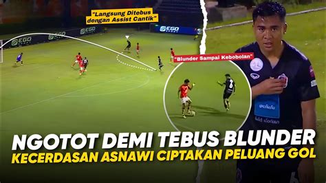 Menebus Dosanya Dengan Cetak Assist Tanggung Jawab Asnawi Bantu Port