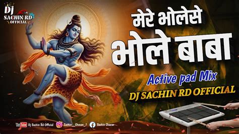 Mere Bhole Se Bhole Baba Dj Dindi Activepad Halgi Mix Active