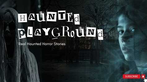 Horrifying Ghost Encounter True Horror Haunted Playground Stories Youtube