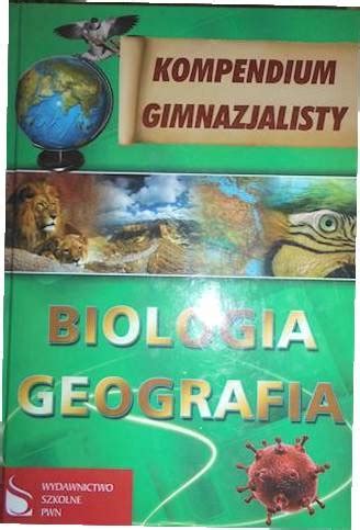 Kompendium Gimnazjalisty Geografia Biologia Niska Cena Na Allegro Pl