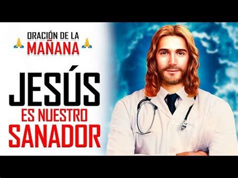 Oracion de la Mañana JESÚS ES TU SANADOR Y ÉL QUITARÁ TODA DOLENCIA Y