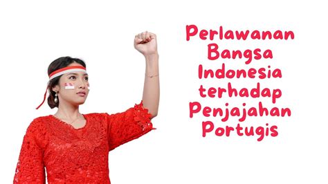 Perlawanan Bangsa Indonesia Terhadap Penjajahan Portugis YouTube