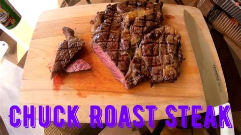 How To Cook Chuck Roast Steak On The Grill Very Impressed With The Outcome Youtube