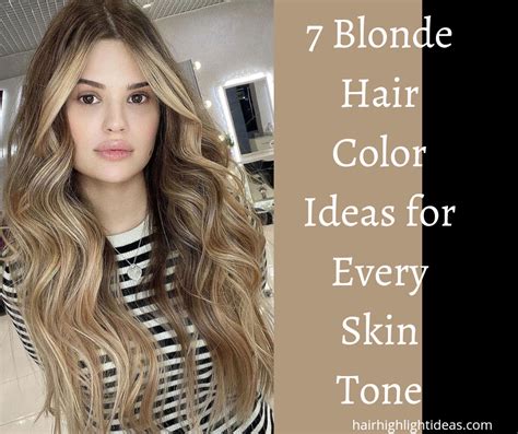 7 Blonde Hair Color Ideas For Every Skin Tone Hair Highlights Idea