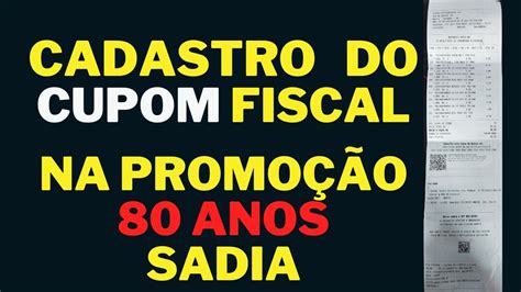 Veja Como Cadastrar O Cupom Fiscal Na Promo O Anos Sadia I Concorra