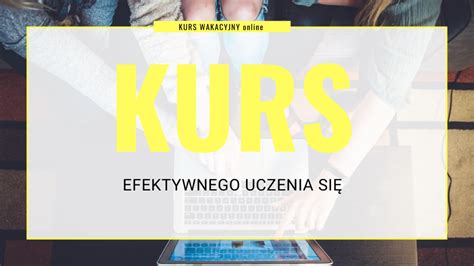 Kurs Wakacyjny Efektywnego Uczenia Si Epicentrum