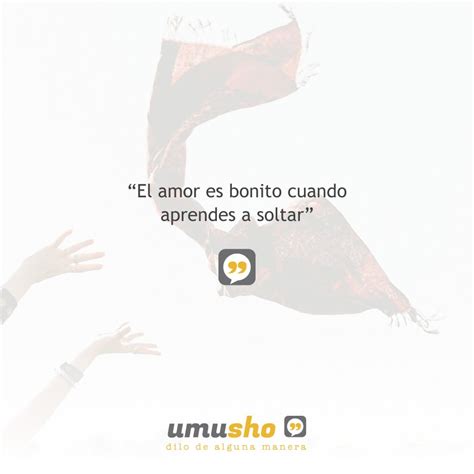 Top Imagen Frases De Soltar Un Amor Abzlocal Mx