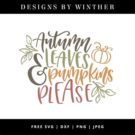 Free Autumn Leaves And Pumpkins Please Svg Dxf Png And Jpeg Designs By Winther