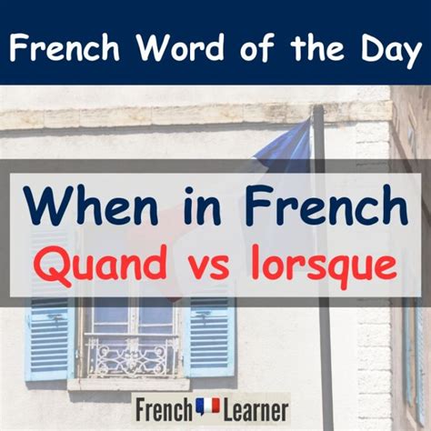 When In French Quand Vs Lorsque Frenchlearner