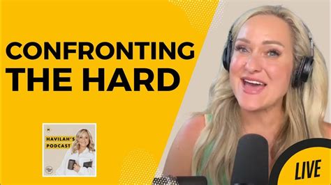 Live Podcast Confronting The Hard Havilah Cunnington Youtube