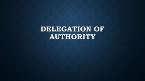 Delegation Of Authority Pptx