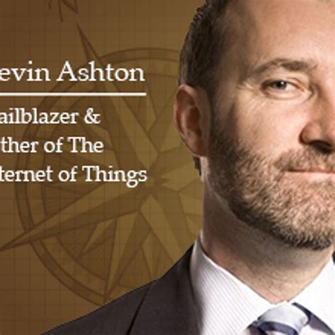 Stream Kevin Ashton, Father of the Internet of Things & Network Trailblazer by The Network ...