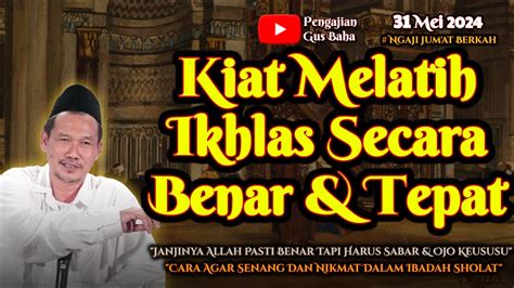 Cara Melatih Ikhlas Gus Baha Terbaru YouTube