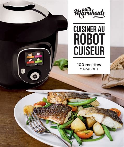 Livre De Recettes De Cuisine Cuisiner Au ROBOT Cuiseur Petits Marabouts