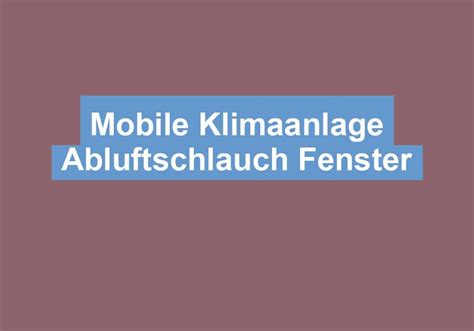 Lll Mobile Klimaanlage Abluftschlauch Fenster Klimaanlagen Oase De