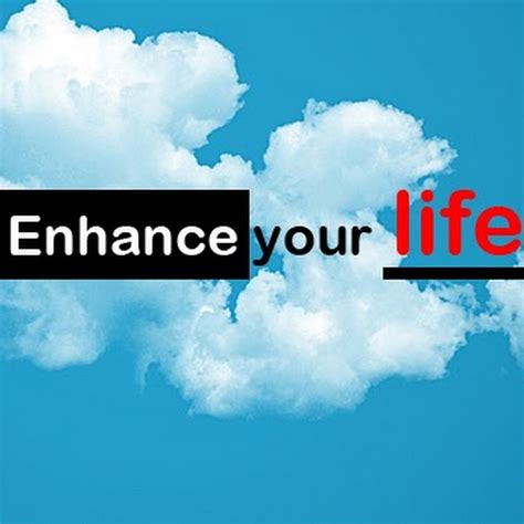 Enhance your Life - YouTube