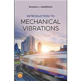 Ronald J Anderson Introduction to Mechanical Vibrations Hitta bästa