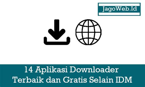 aplikasi downloader terbaik  gratis  idm  jagowebid