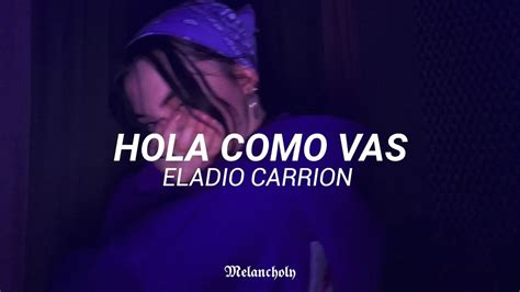 Hola C Mo Vas Eladio Carrion Letra Youtube