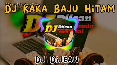 DJ KAKA BAJU HITAM X BENTO REMIX VIRAL TIKTOK TERBARU 2022 YouTube