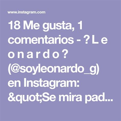 18 Me Gusta 1 Comentarios L E O N A R D O Soyleonardo G En