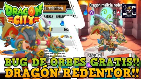 Bug De Orbes Gratis Dragon Redentor Consigue Orbes Del Drag N