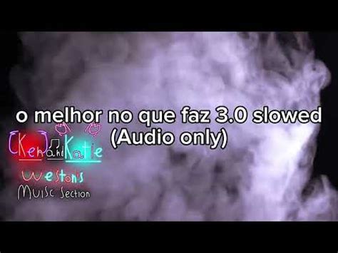 O Melhor No Que Faz 3 0 Slowed Edit Audio YouTube