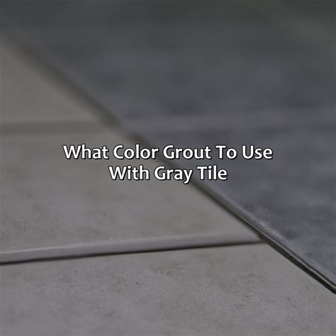 What Color Grout To Use With Gray Tile Colorscombo