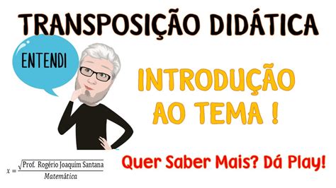 TRANSPOSIÇÃO DIDÁTICA Introdução Aspectos Gerais e Histórico YouTube