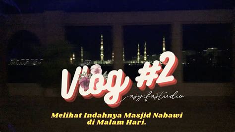 VLOG UMROH 2 Naik Bis Sultan Menikmati Pemandangan Madinah Di Malam