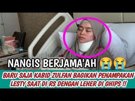 BARU SAJA KABID ZULFAN BENARKAN PENAMPAKAN LESTY SAAT DI RS DENGAN