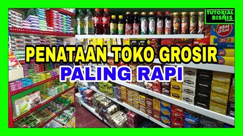 Cara Penataan Toko Grosir Paling Rapi Versi Saya Tutorial Bisnis