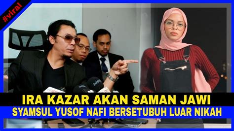 Ira Kazar Saman Jawi Syamsul Yusof Nafi Bersetubuhh Luar Nikah