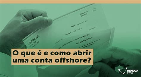 O Que E Como Abrir Uma Conta Offshore Renova Invest