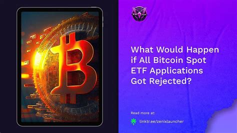 Zenix Launcher News 📰 What Would Happen If All Bitcoin Spot Etf