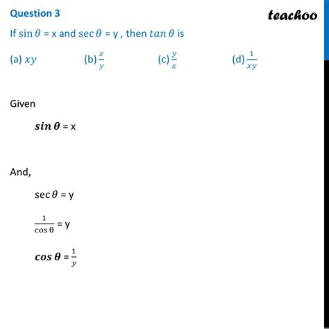 Ques 3 MCQ If sin θ x and sec θ y then tan θ is Teachoo