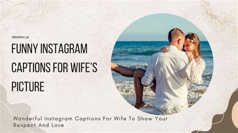 46 Wonderful Instagram Captions For Wife To Show Your Respect And Love Trending Us