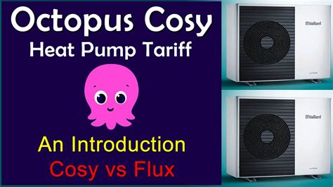 Octopus Cosy The Heat Pump Electricity Tariff Cosy Vs Flux Youtube